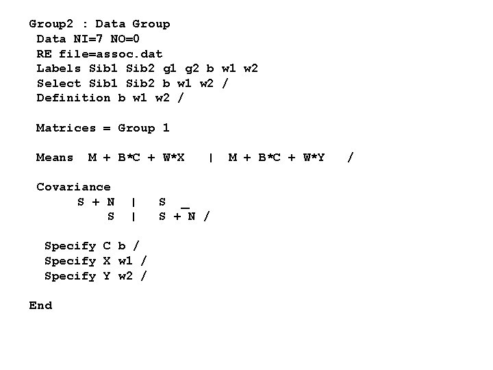 Group 2 : Data Group Data NI=7 NO=0 RE file=assoc. dat Labels Sib 1