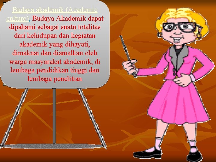 Budaya akademik (Academic culture), Budaya Akademik dapat dipahami sebagai suatu totalitas dari kehidupan dan