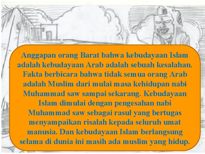 Anggapan orang Barat bahwa kebudayaan Islam adalah kebudayaan Arab adalah sebuah kesalahan. Fakta berbicara