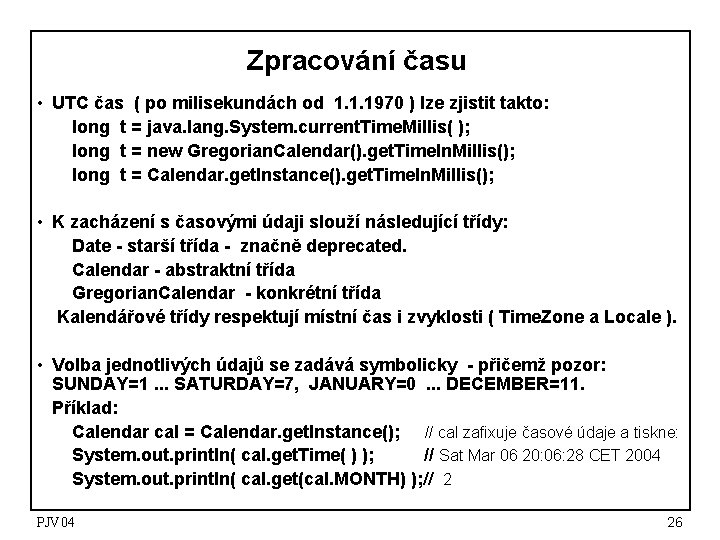 Zpracování času • UTC čas ( po milisekundách od 1. 1. 1970 ) lze Zpracování času • UTC čas ( po milisekundách od 1. 1. 1970 ) lze