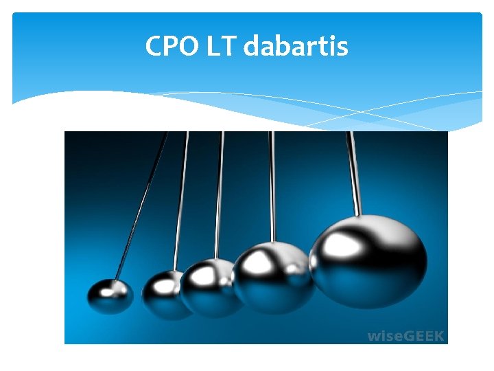 CPO LT dabartis 