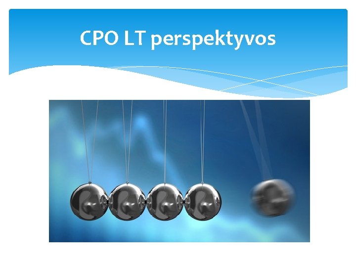 CPO LT perspektyvos 