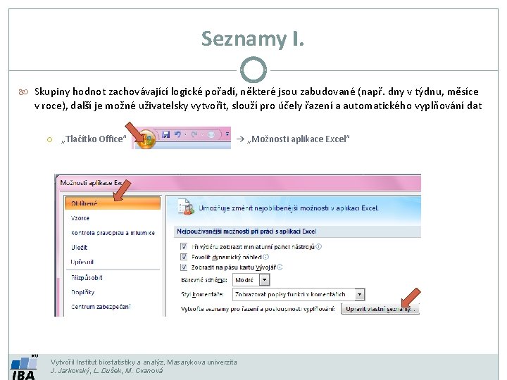 Seznamy I. Skupiny hodnot zachovávající logické pořadí, některé jsou zabudované (např. dny v týdnu,