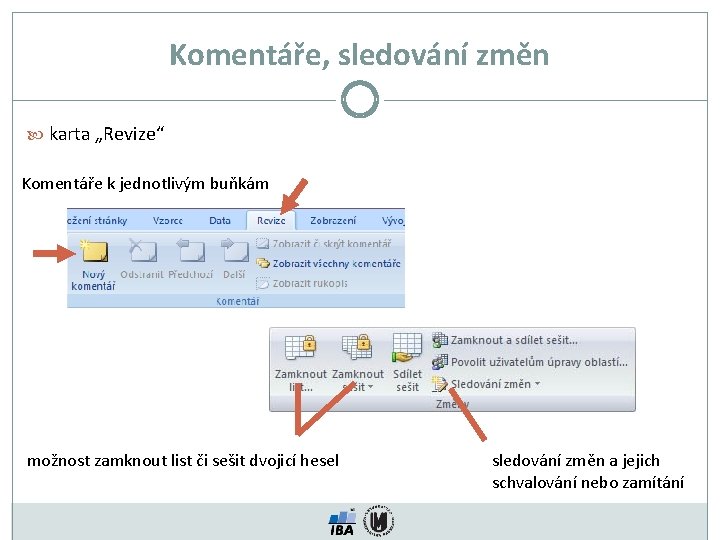 Komentáře, sledování změn karta „Revize“ Komentáře k jednotlivým buňkám možnost zamknout list či sešit