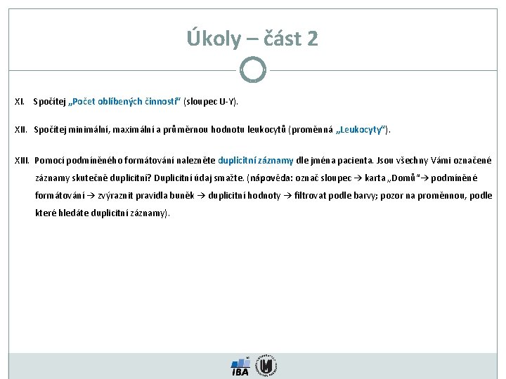 Úkoly – část 2 XI. Spočítej „Počet oblíbených činností“ (sloupec U-Y). XII. Spočítej minimální,