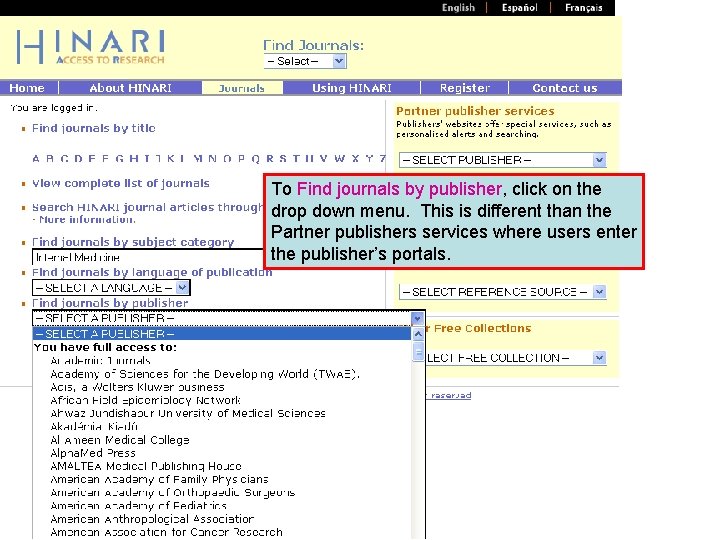 To Find journals by publisher, click on the drop down menu. This is different