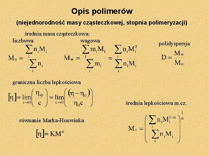 Opis polimerów (niejednorodność masy cząsteczkowej, stopnia polimeryzacji) średnia masa cząsteczkowa: liczbowa wagowa polidyspersja graniczna