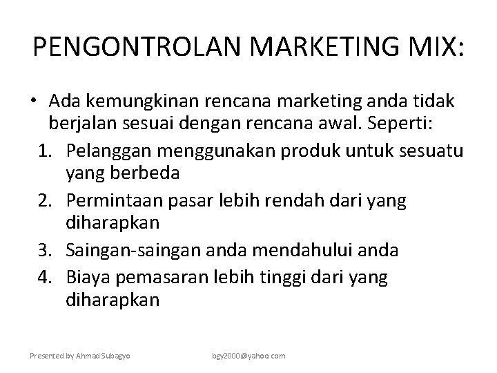 PENGONTROLAN MARKETING MIX: • Ada kemungkinan rencana marketing anda tidak berjalan sesuai dengan rencana