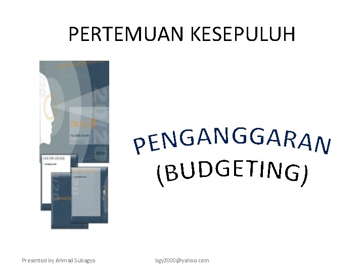 PERTEMUAN KESEPULUH Presented by Ahmad Subagyo bgy 2000@yahoo. com 