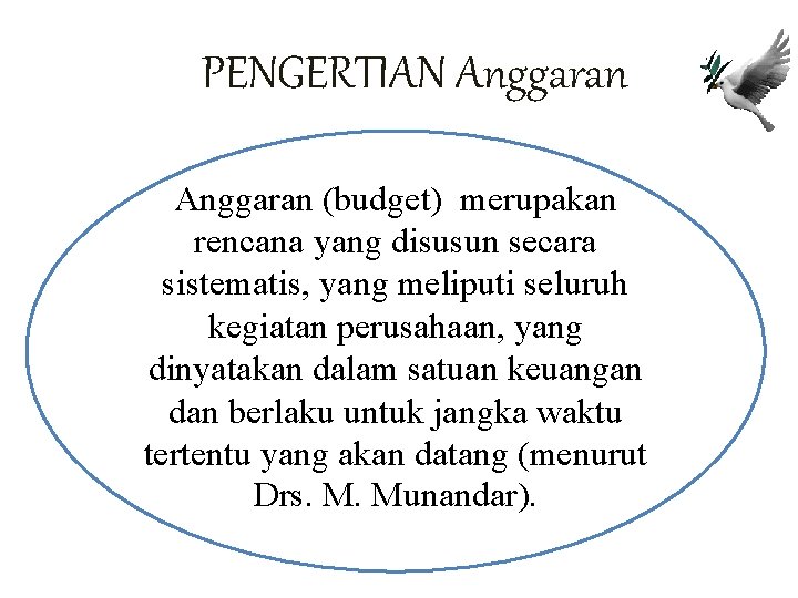 PENGERTIAN Anggaran (budget) merupakan rencana yang disusun secara sistematis, yang meliputi seluruh kegiatan perusahaan,