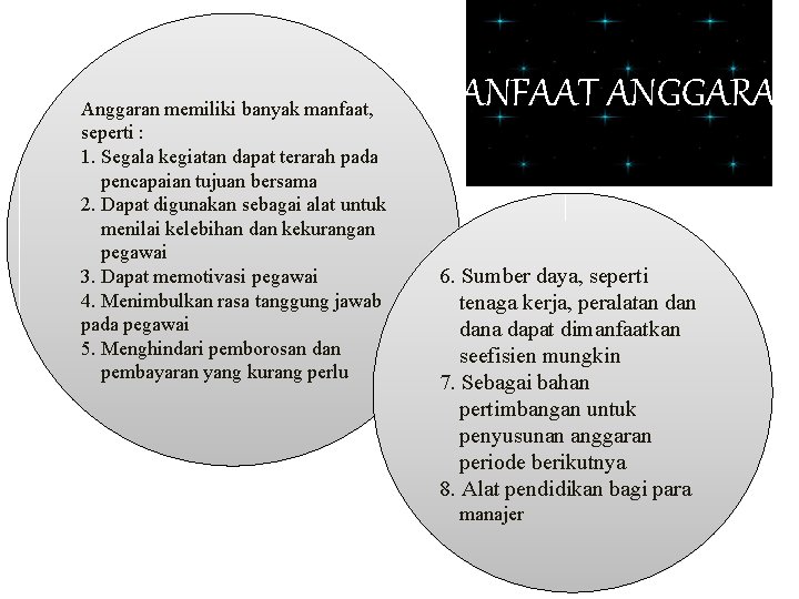 Anggaran memiliki banyak manfaat, seperti : 1. Segala kegiatan dapat terarah pada pencapaian tujuan