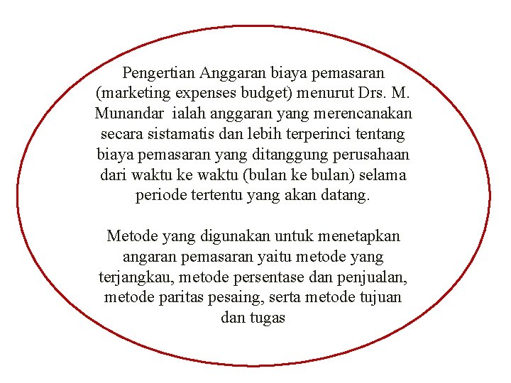 Pengertian Anggaran biaya pemasaran (marketing expenses budget) menurut Drs. M. Munandar ialah anggaran yang