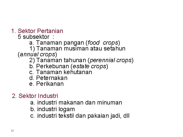 SEKTOR USAHA YG DOMINAN DI INDONESIA 1. Sektor Pertanian 5 subsektor : a. Tanaman