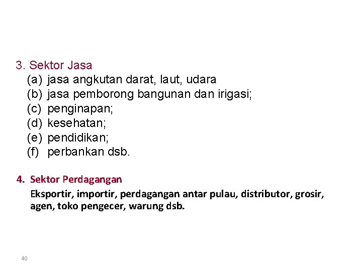 SEKTOR USAHA YG DOMINAN DI INDONESIA Lanjutan …. 3. Sektor Jasa (a) jasa angkutan