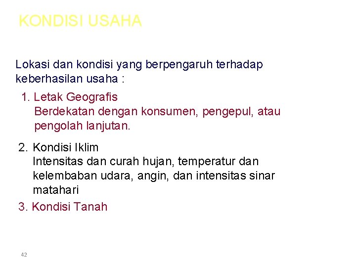KONDISI USAHA Lokasi dan kondisi yang berpengaruh terhadap keberhasilan usaha : 1. Letak Geografis