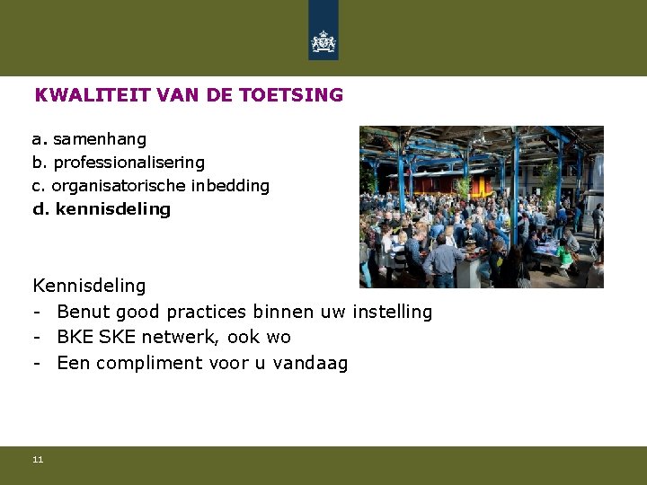 KWALITEIT VAN DE TOETSING a. samenhang b. professionalisering c. organisatorische inbedding d. kennisdeling Kennisdeling