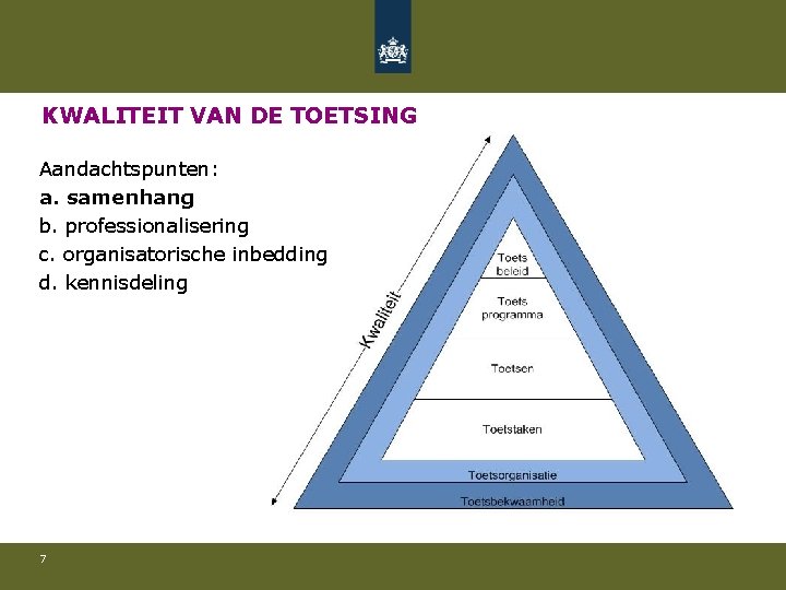 KWALITEIT VAN DE TOETSING Aandachtspunten: a. samenhang b. professionalisering c. organisatorische inbedding d. kennisdeling