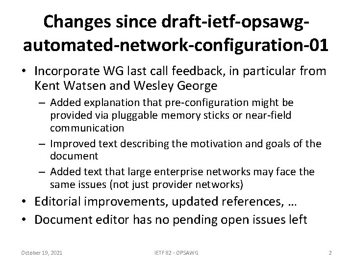Changes since draft-ietf-opsawgautomated-network-configuration-01 • Incorporate WG last call feedback, in particular from Kent Watsen