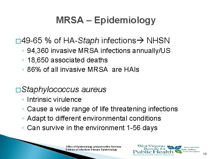 MRSA – Epidemiology � 49 -65 % of HA-Staph infections NHSN ◦ 94, 360