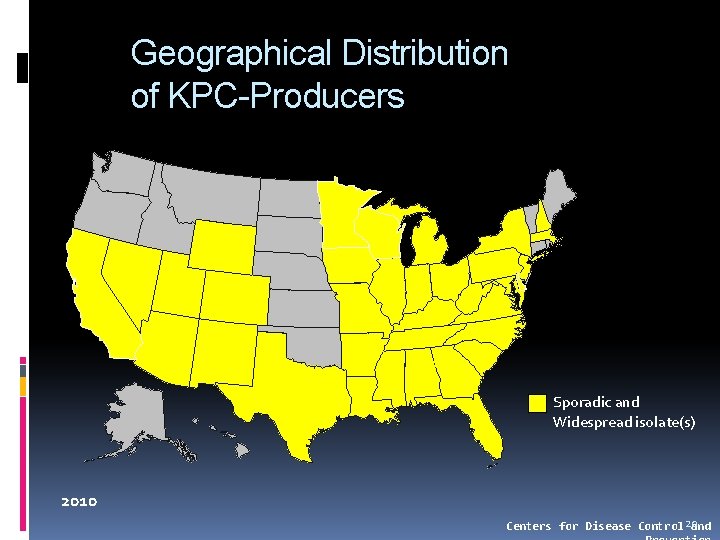 Geographical Distribution of KPC-Producers Sporadic and Widespread isolate(s) 2010 Centers for Disease Control 20
