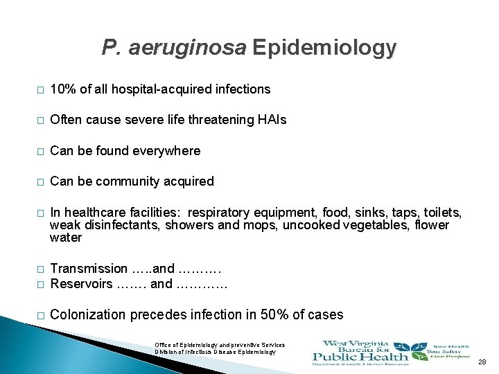 P. aeruginosa Epidemiology � 10% of all hospital-acquired infections � Often cause severe life