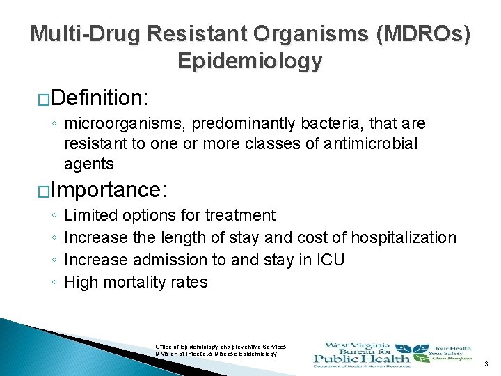 Multi-Drug Resistant Organisms (MDROs) Epidemiology �Definition: ◦ microorganisms, predominantly bacteria, that are resistant to