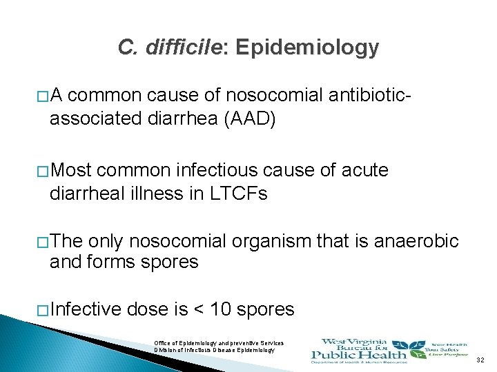 C. difficile: Epidemiology �A common cause of nosocomial antibioticassociated diarrhea (AAD) � Most common