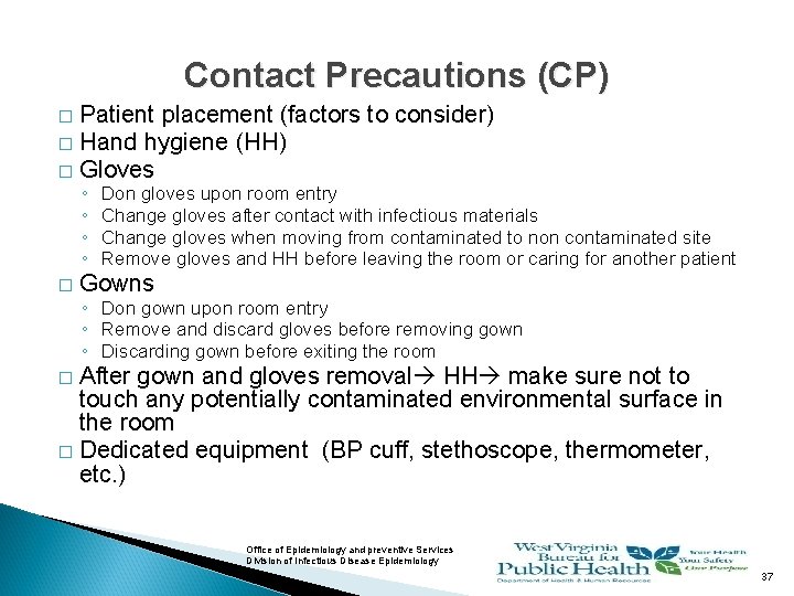 Contact Precautions (CP) Patient placement (factors to consider) � Hand hygiene (HH) � Gloves