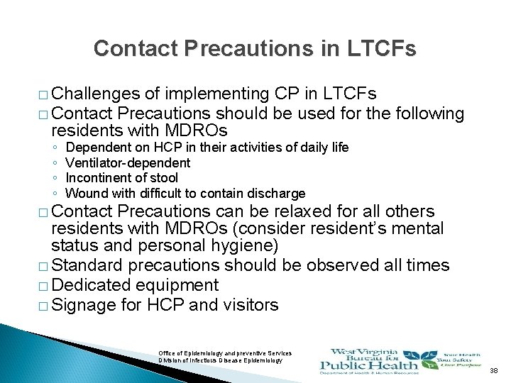 Contact Precautions in LTCFs � Challenges of implementing CP in LTCFs � Contact Precautions