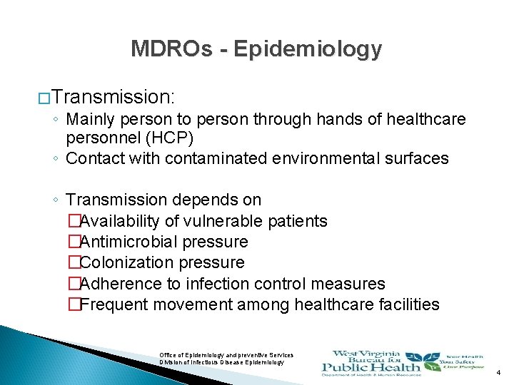 MDROs - Epidemiology � Transmission: ◦ Mainly person to person through hands of healthcare