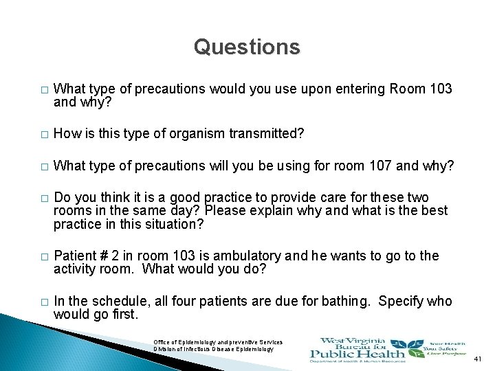 Questions � What type of precautions would you use upon entering Room 103 and