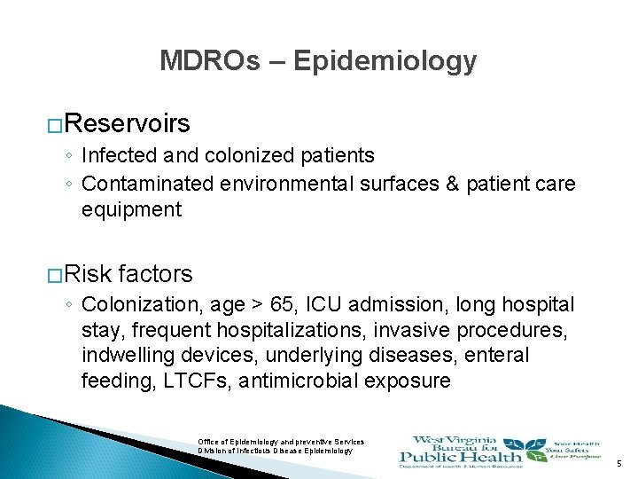 MDROs – Epidemiology �Reservoirs ◦ Infected and colonized patients ◦ Contaminated environmental surfaces &