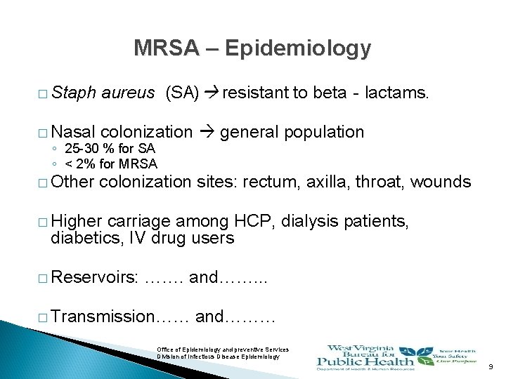 MRSA – Epidemiology � Staph aureus (SA) resistant to beta‐lactams. � Nasal colonization general