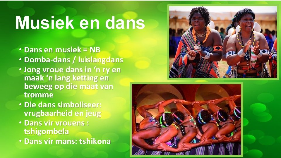 Musiek en dans • Dans en musiek = NB • Domba-dans / luislangdans •