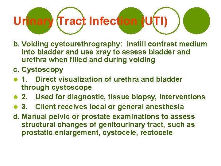 Urinary Tract Infection (UTI) b. Voiding cystourethrography: instill contrast medium into bladder and use