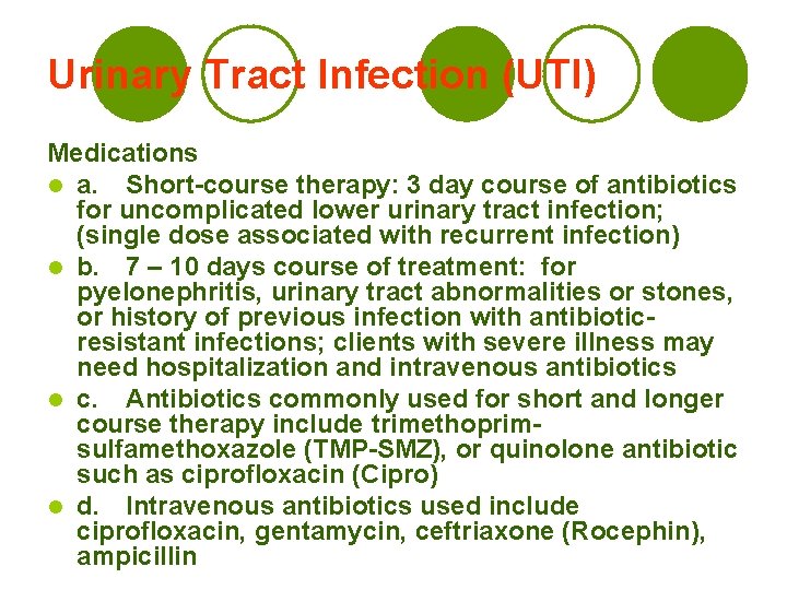 Urinary Tract Infection (UTI) Medications l a. Short-course therapy: 3 day course of antibiotics