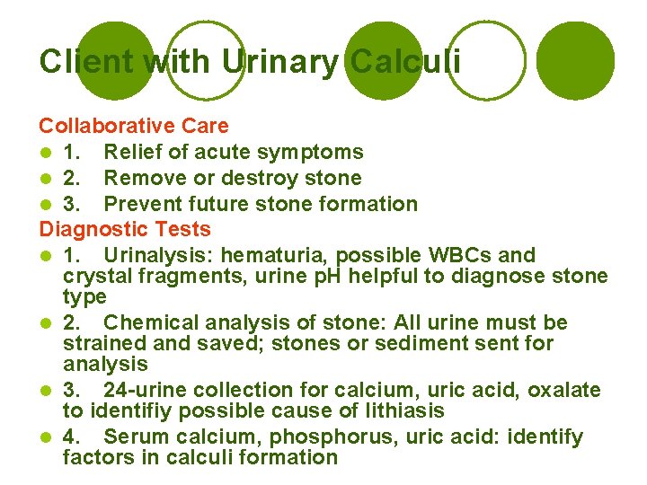 Client with Urinary Calculi Collaborative Care l 1. Relief of acute symptoms l 2.