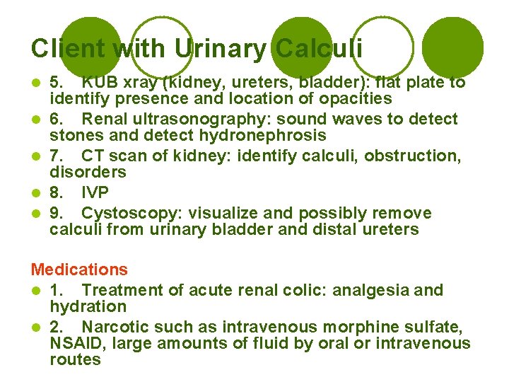 Client with Urinary Calculi l l l 5. KUB xray (kidney, ureters, bladder): flat