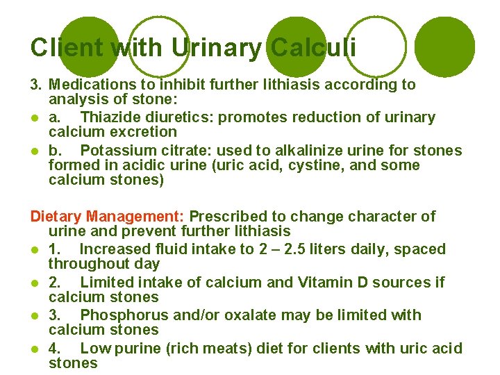 Client with Urinary Calculi 3. Medications to inhibit further lithiasis according to analysis of