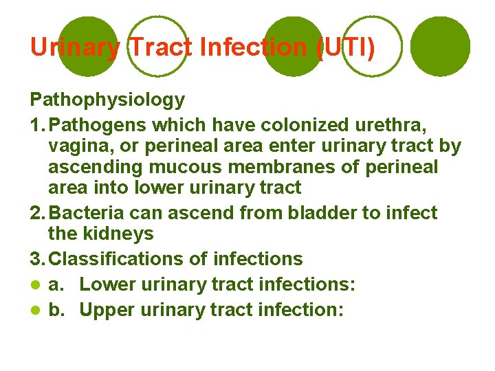 Urinary Tract Infection (UTI) Pathophysiology 1. Pathogens which have colonized urethra, vagina, or perineal