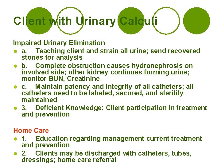 Client with Urinary Calculi Impaired Urinary Elimination l a. Teaching client and strain all