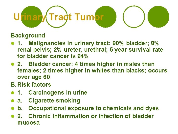 Urinary Tract Tumor Background l 1. Malignancies in urinary tract: 90% bladder; 8% renal