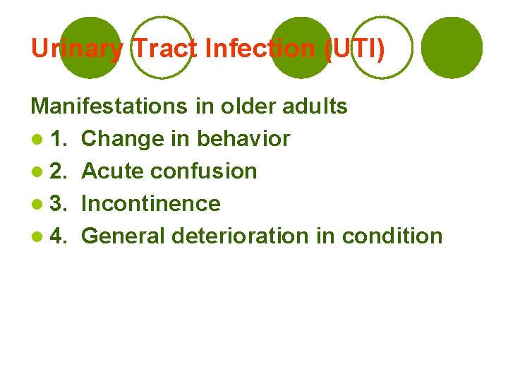 Urinary Tract Infection (UTI) Manifestations in older adults l 1. Change in behavior l
