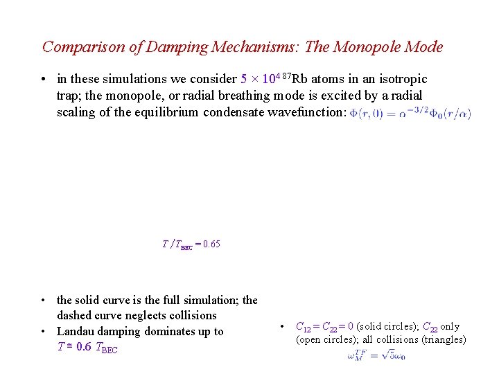 Comparison of Damping Mechanisms: The Monopole Mode • in these simulations we consider 5