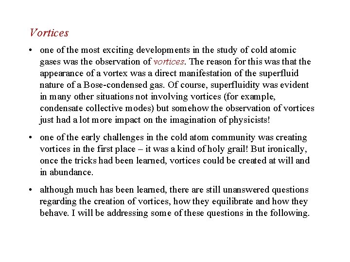 Vortices • one of the most exciting developments in the study of cold atomic