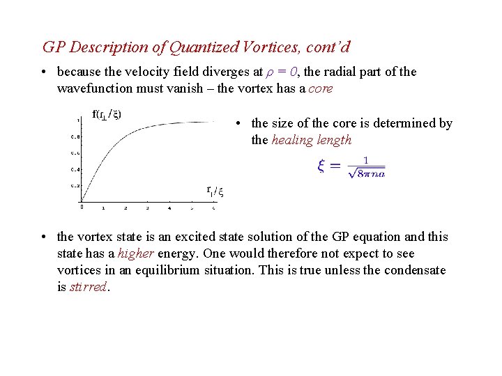 GP Description of Quantized Vortices, cont’d • because the velocity field diverges at ρ