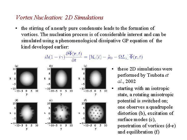 Vortex Nucleation: 2 D Simulations • the stirring of a nearly pure condensate leads