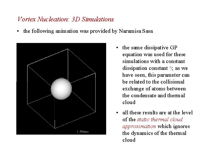 Vortex Nucleation: 3 D Simulations • the following animation was provided by Naramisa Sasa
