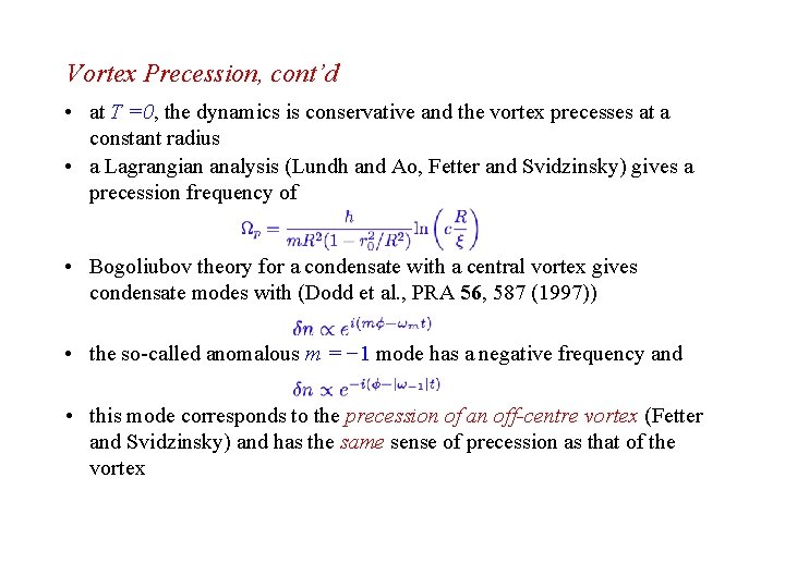 Vortex Precession, cont’d • at T =0, the dynamics is conservative and the vortex