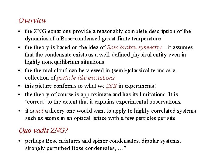 Overview • the ZNG equations provide a reasonably complete description of the dynamics of